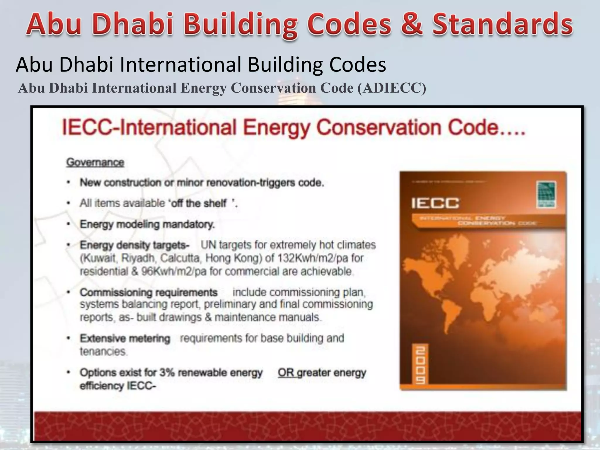 Abu Dhabi International Building Codes
Abu Dhabi International Energy Conservation Code (ADIECC)
 
