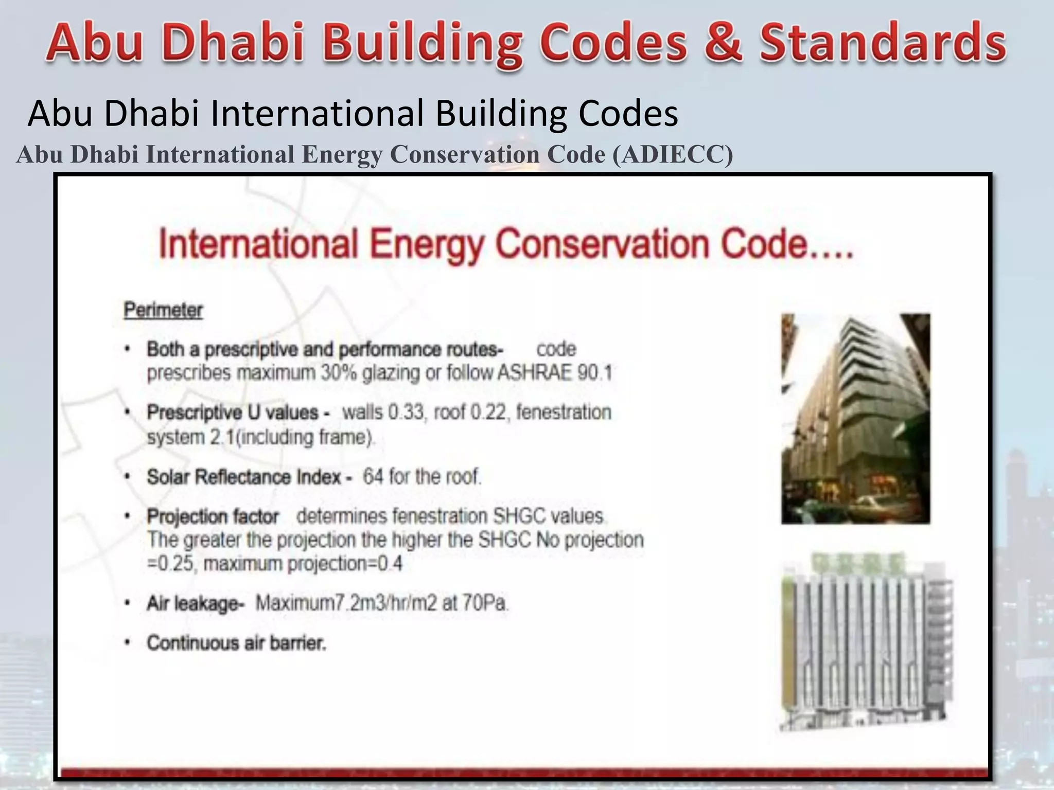 Abu Dhabi International Building Codes
Abu Dhabi International Energy Conservation Code (ADIECC)
 