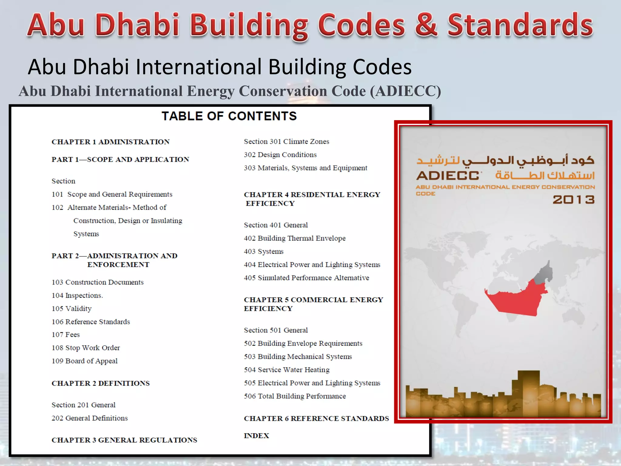 Abu Dhabi International Building Codes
Abu Dhabi International Energy Conservation Code (ADIECC)
 
