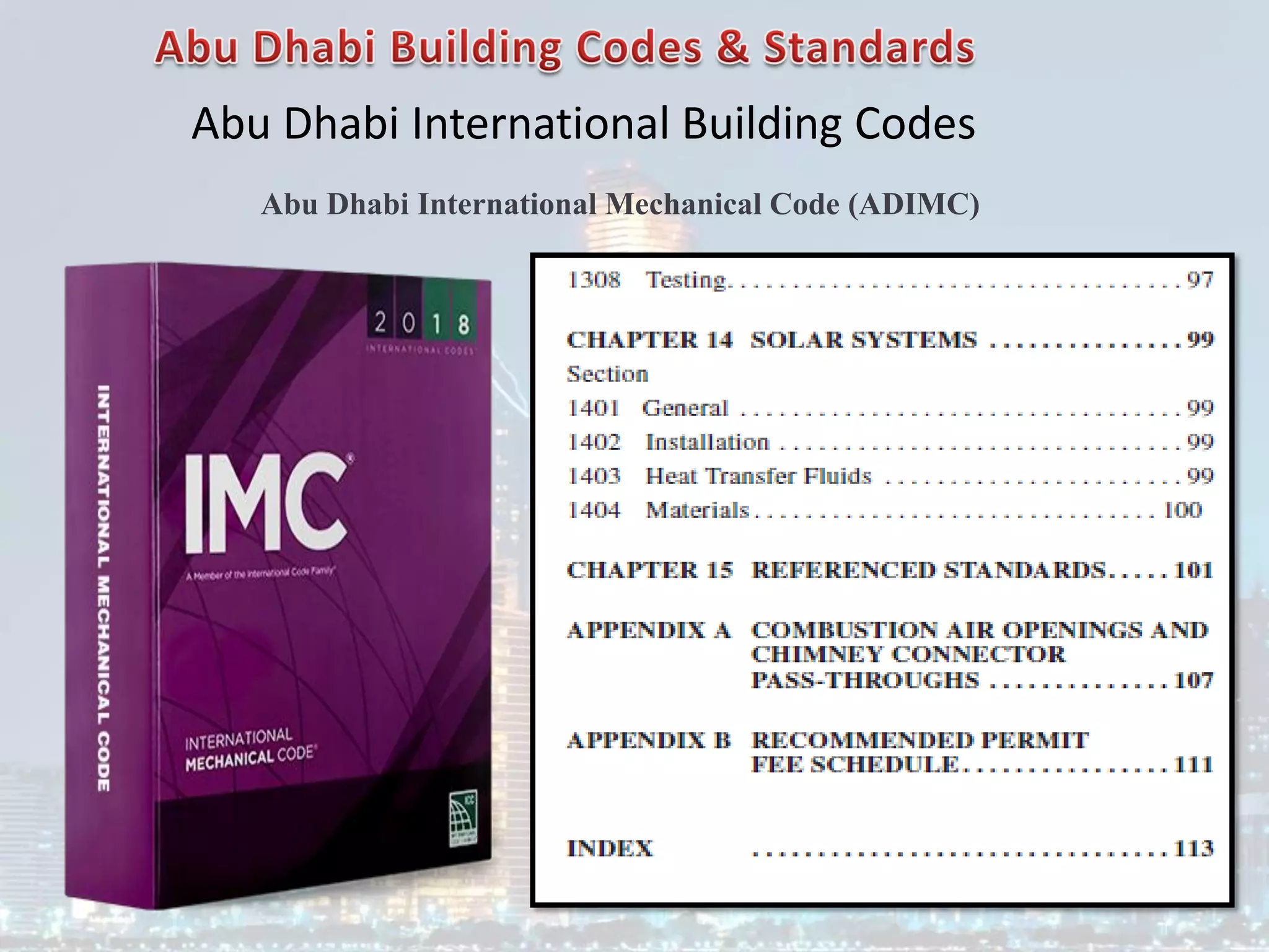 Abu Dhabi International Building Codes
Abu Dhabi International Mechanical Code (ADIMC)
 