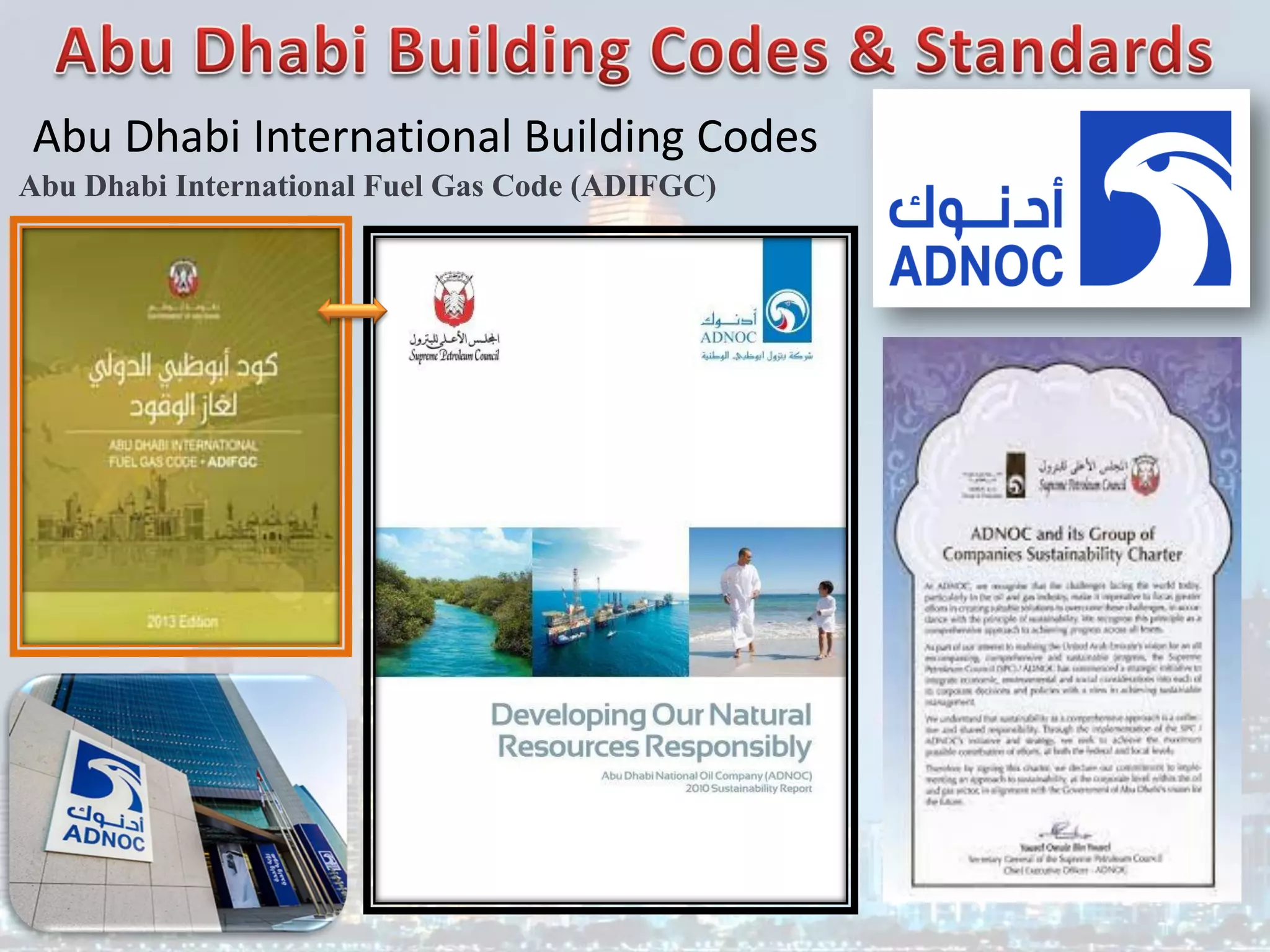 Abu Dhabi International Building Codes
Abu Dhabi International Fuel Gas Code (ADIFGC)
 