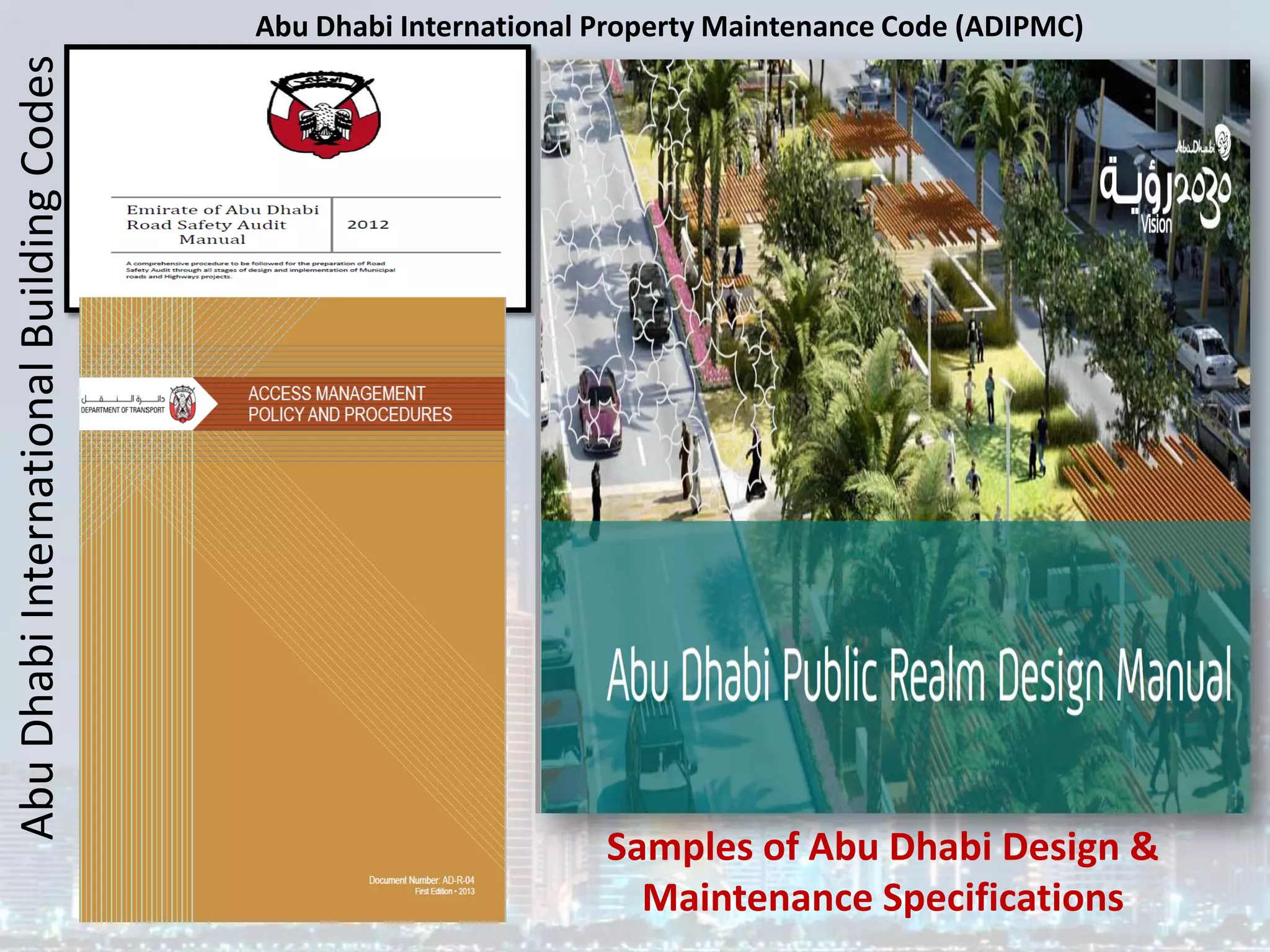 Abu
Dhabi
International
Building
Codes Abu Dhabi International Property Maintenance Code (ADIPMC)
Samples of Abu Dhabi Design &
Maintenance Specifications
 