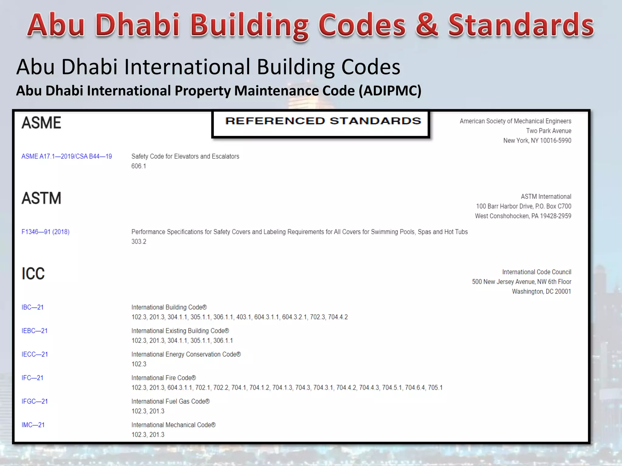 Abu Dhabi International Building Codes
Abu Dhabi International Property Maintenance Code (ADIPMC)
 