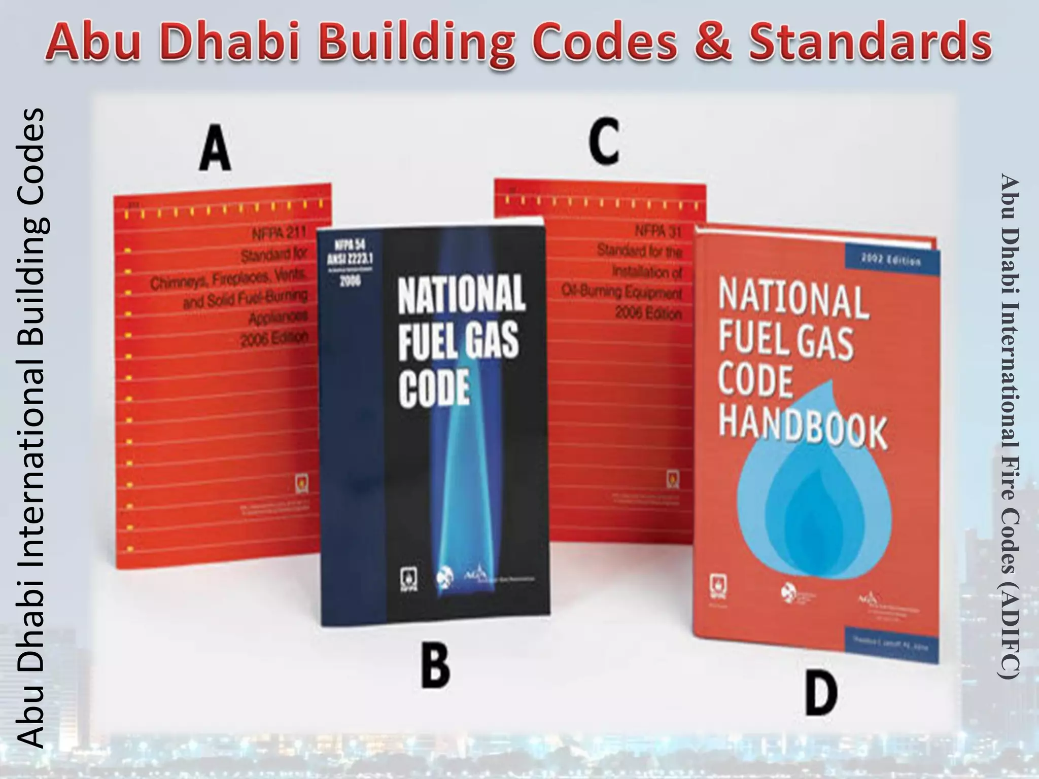 Abu
Dhabi
International
Building
Codes
Abu
Dhabi
International
Fire
Codes
(ADIFC)
 