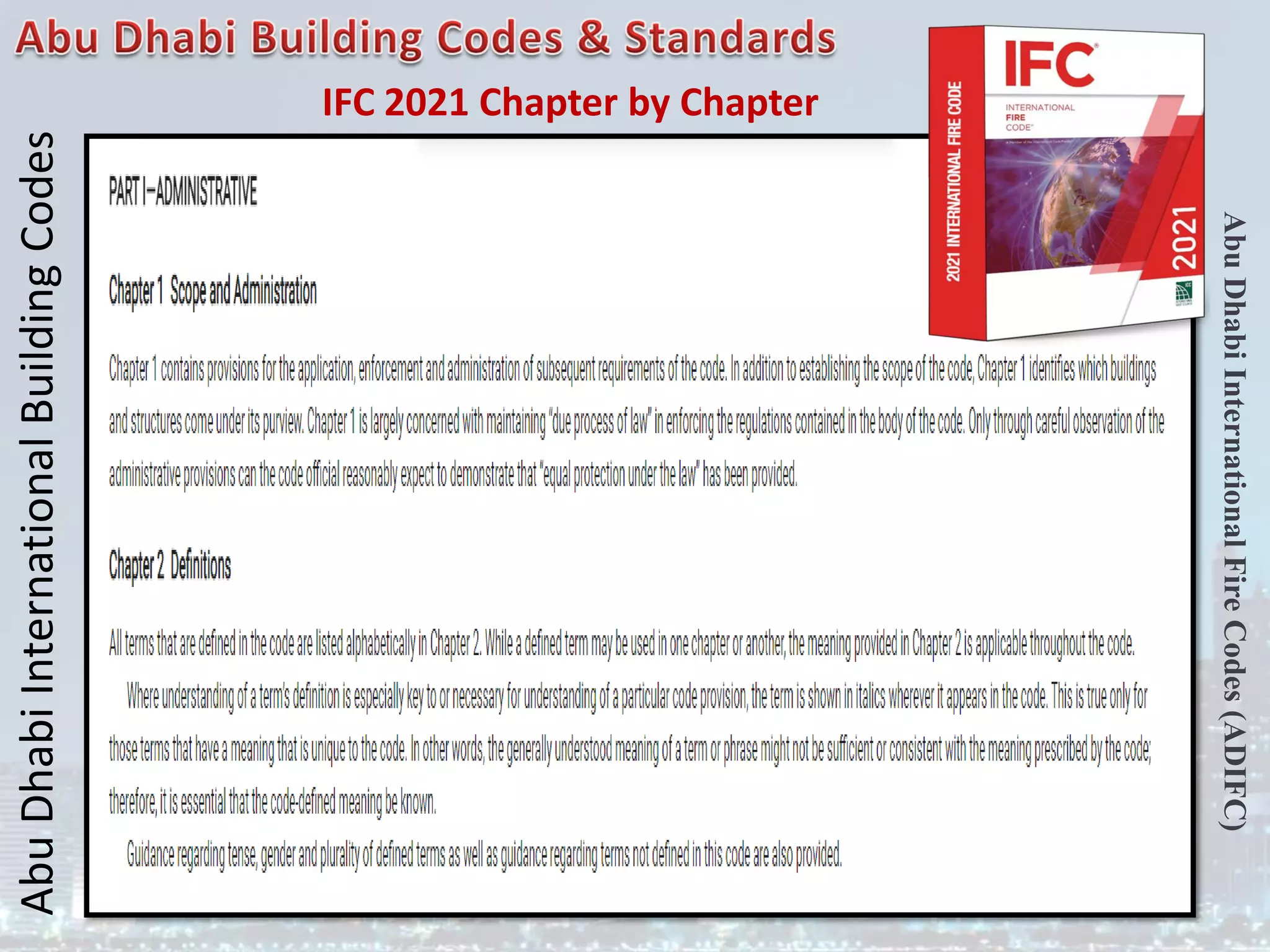 Abu
Dhabi
International
Building
Codes
Abu
Dhabi
International
Fire
Codes
(ADIFC)
IFC 2021 Chapter by Chapter
 