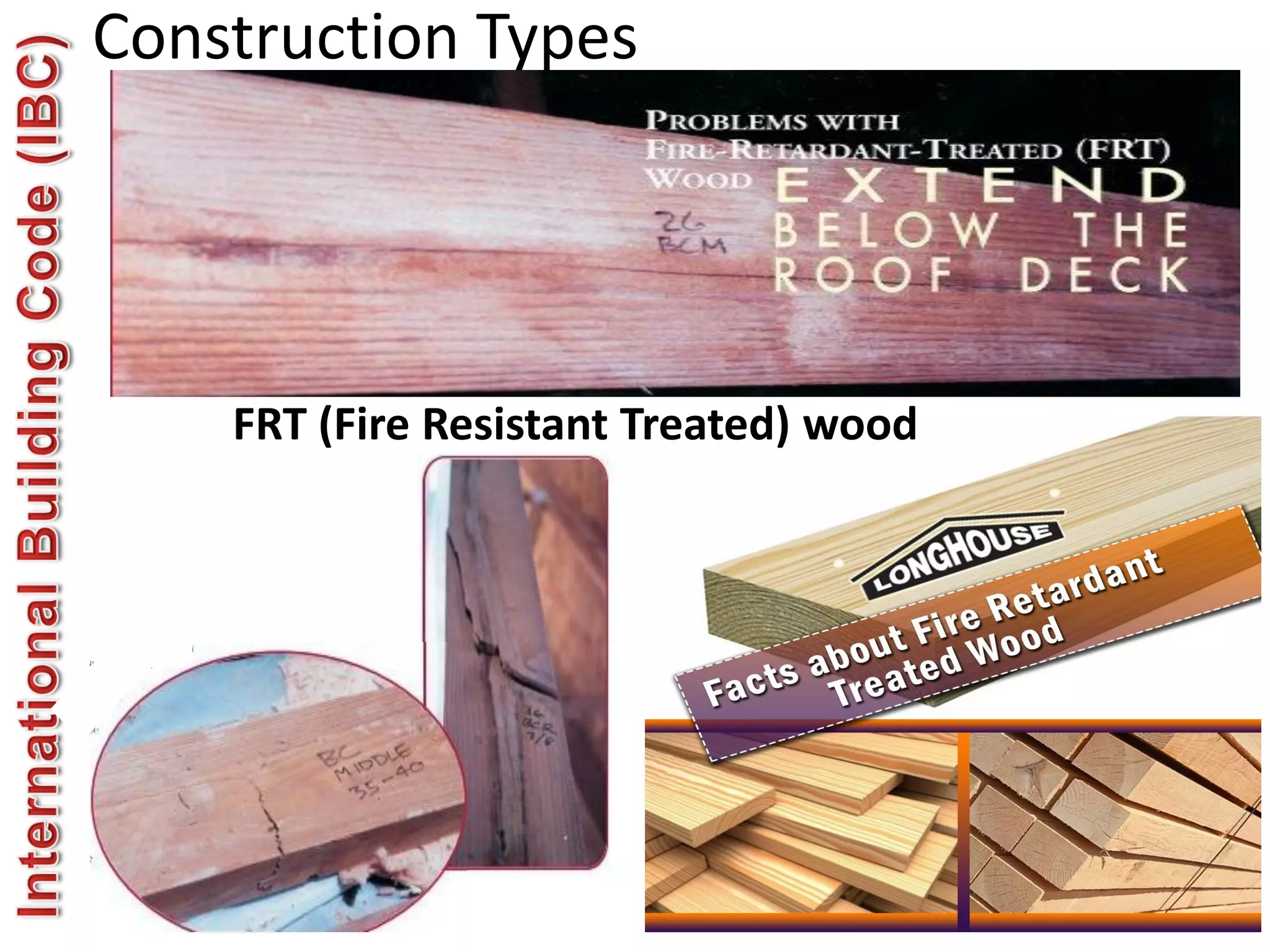 Construction Types
603
FRT (Fire Resistant Treated) wood
 
