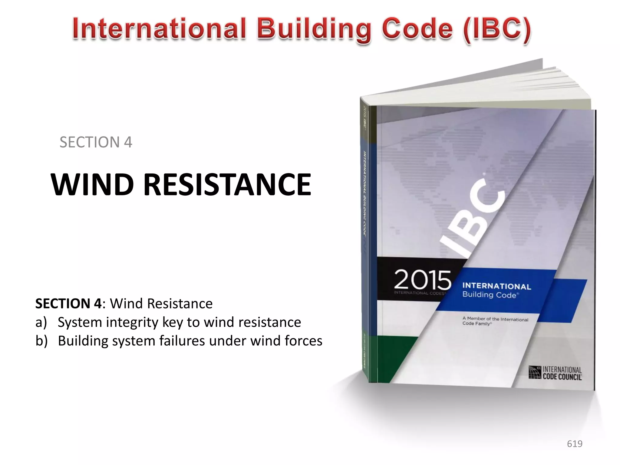 WIND RESISTANCE
SECTION 4
619
SECTION 4: Wind Resistance
a) System integrity key to wind resistance
b) Building system failures under wind forces
 