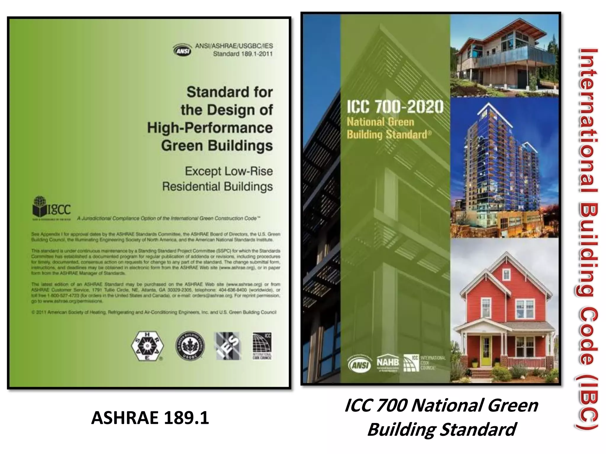 ASHRAE 189.1
ICC 700 National Green
Building Standard
 