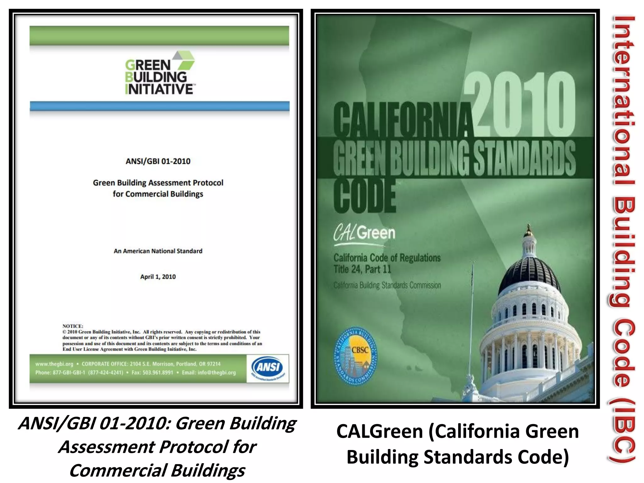 CALGreen (California Green
Building Standards Code)
ANSI/GBI 01-2010: Green Building
Assessment Protocol for
Commercial Buildings
 