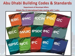 Department of Municipal Affairs
Adopts The 15 International Codes starting with 7 codes
 