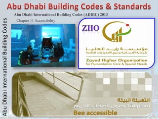 154
Abu
Dhabi
International
Building
Codes
Chapter 11 Accessibility
Abu Dhabi International Building Codes (ADIBC) 2013
 