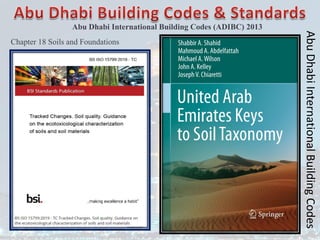 Abu Dhabi International Building Codes (ADIBC) 2013
Chapter 18 Soils and Foundations
Abu
Dhabi
International
Building
Codes
 