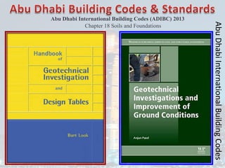 Abu Dhabi International Building Codes (ADIBC) 2013
Chapter 18 Soils and Foundations
Abu
Dhabi
International
Building
Codes
 