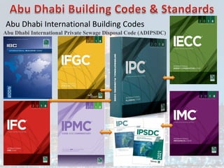 Abu Dhabi International Building Codes
Abu Dhabi International Private Sewage Disposal Code (ADIPSDC)
 