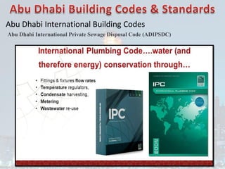 Abu Dhabi International Building Codes
Abu Dhabi International Private Sewage Disposal Code (ADIPSDC)
 