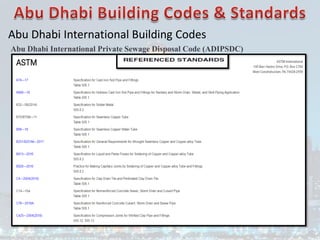 Abu Dhabi International Building Codes
Abu Dhabi International Private Sewage Disposal Code (ADIPSDC)
 