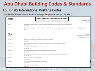 Abu Dhabi International Building Codes
Abu Dhabi International Private Sewage Disposal Code (ADIPSDC)
 