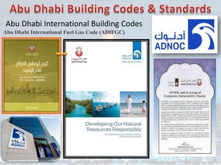 Abu Dhabi International Building Codes
Abu Dhabi International Fuel Gas Code (ADIFGC)
 