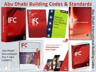 Abu Dhabi
International
Fire Codes
(ADIFC)
Abu
Dhabi
International
Building
Codes
 