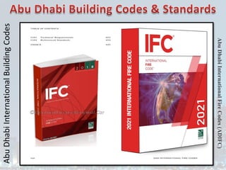 Abu
Dhabi
International
Building
Codes
Abu
Dhabi
International
Fire
Codes
(ADIFC)
 