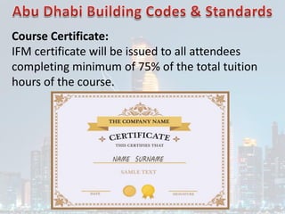 Course Certificate:
IFM certificate will be issued to all attendees
completing minimum of 75% of the total tuition
hours of the course.
 