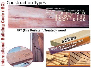 Construction Types
603
FRT (Fire Resistant Treated) wood
 