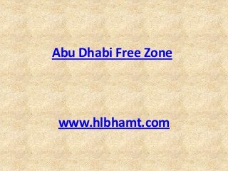 Abu Dhabi Free Zone



 www.hlbhamt.com
 