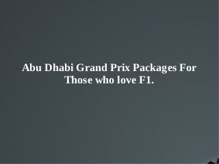 Abu Dhabi Grand Prix Packages For
Those who love F1.
 