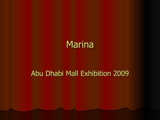 Marina Abu Dhabi Mall Exhibition 2009 