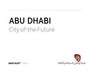 ABU DHABI
City of the Future
2013
 