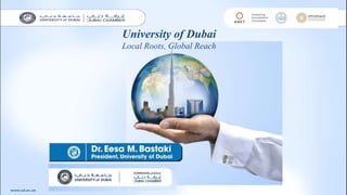 University of Dubai
Local Roots, Global Reach
 