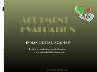 INDIAN DENTAL ACADEMY
Leader in continuing dental education
www.indiandentalacademy.com
www.indiandentalacademy.com
 