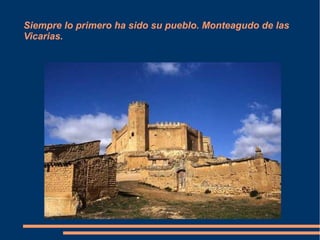 Siempre lo primero ha sido su pueblo. Monteagudo de las 
Vicarias. 
 