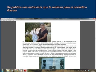 Se publica una entrevista que le realizan para el periódico 
Gaceta 
 