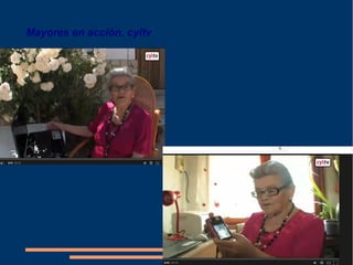 Mayores en acción. cyltv 
 