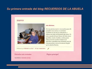 Su primera entrada del blog RECUERDOS DE LA ABUELA 
 