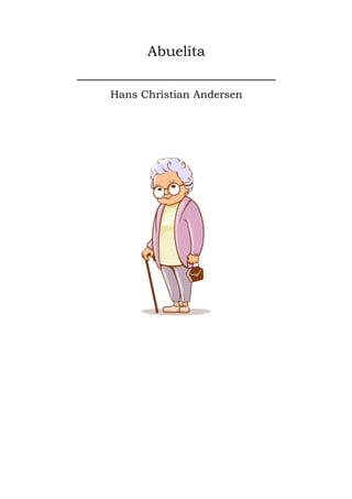 Abuelita
____________________________
Hans Christian Andersen
 