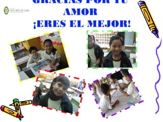 GRACIAS POR TU
     AMOR
¡ERES EL MEJOR!
 