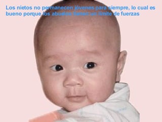 Los nietos no permanecen jóvenes para siempre, lo cual es bueno porque los abuelos tienen un límite de fuerzas  