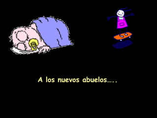 A los nuevos abuelos…..

 
