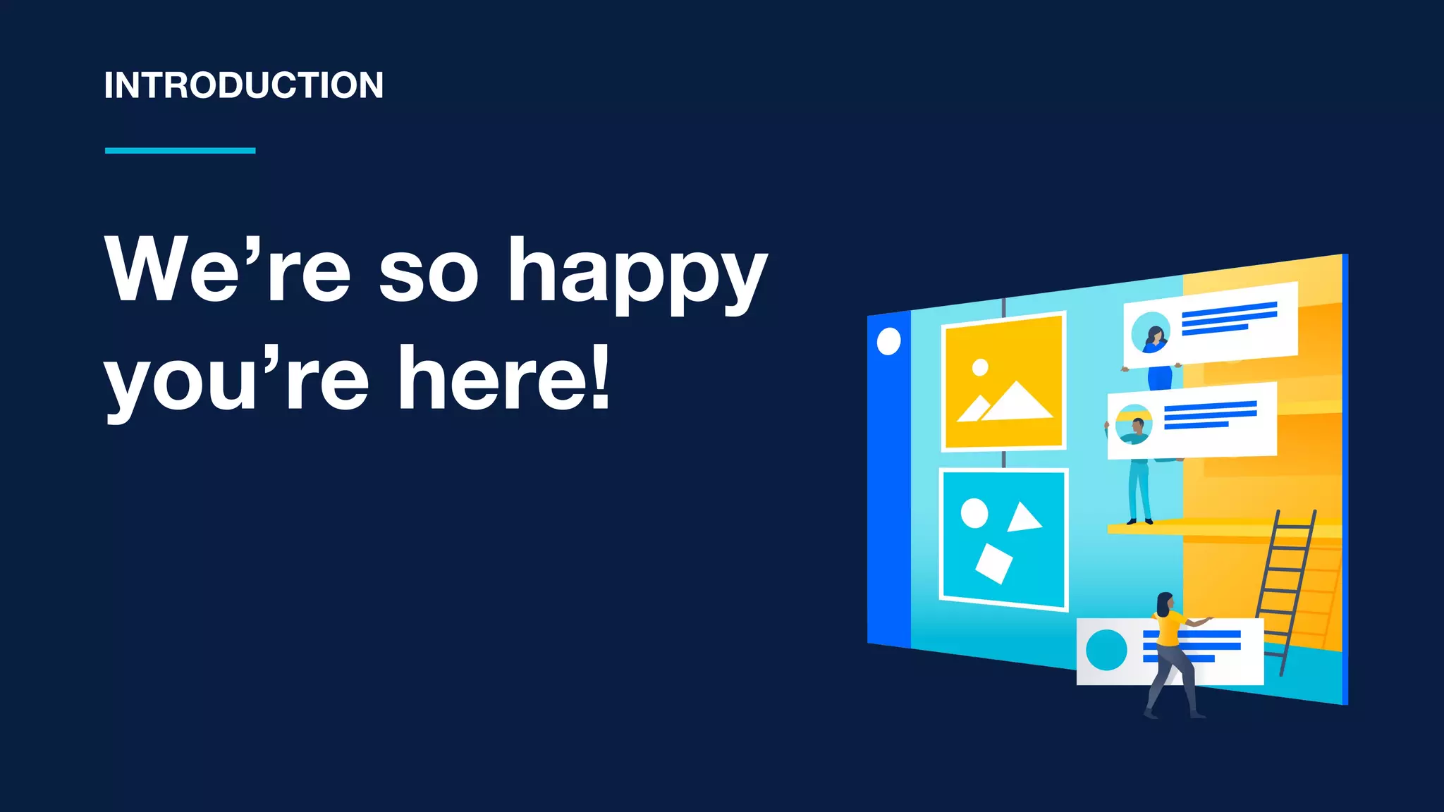 We’re so happy
you’re here!
INTRODUCTION
 