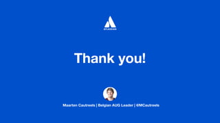 Maarten Cautreels | Belgian AUG Leader | @MCautreels
Thank you!
 