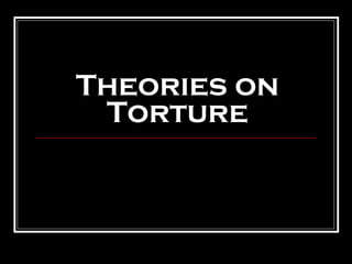 Theories on Torture 