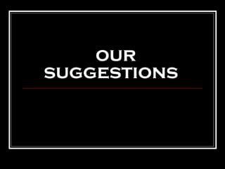 our suggestions  