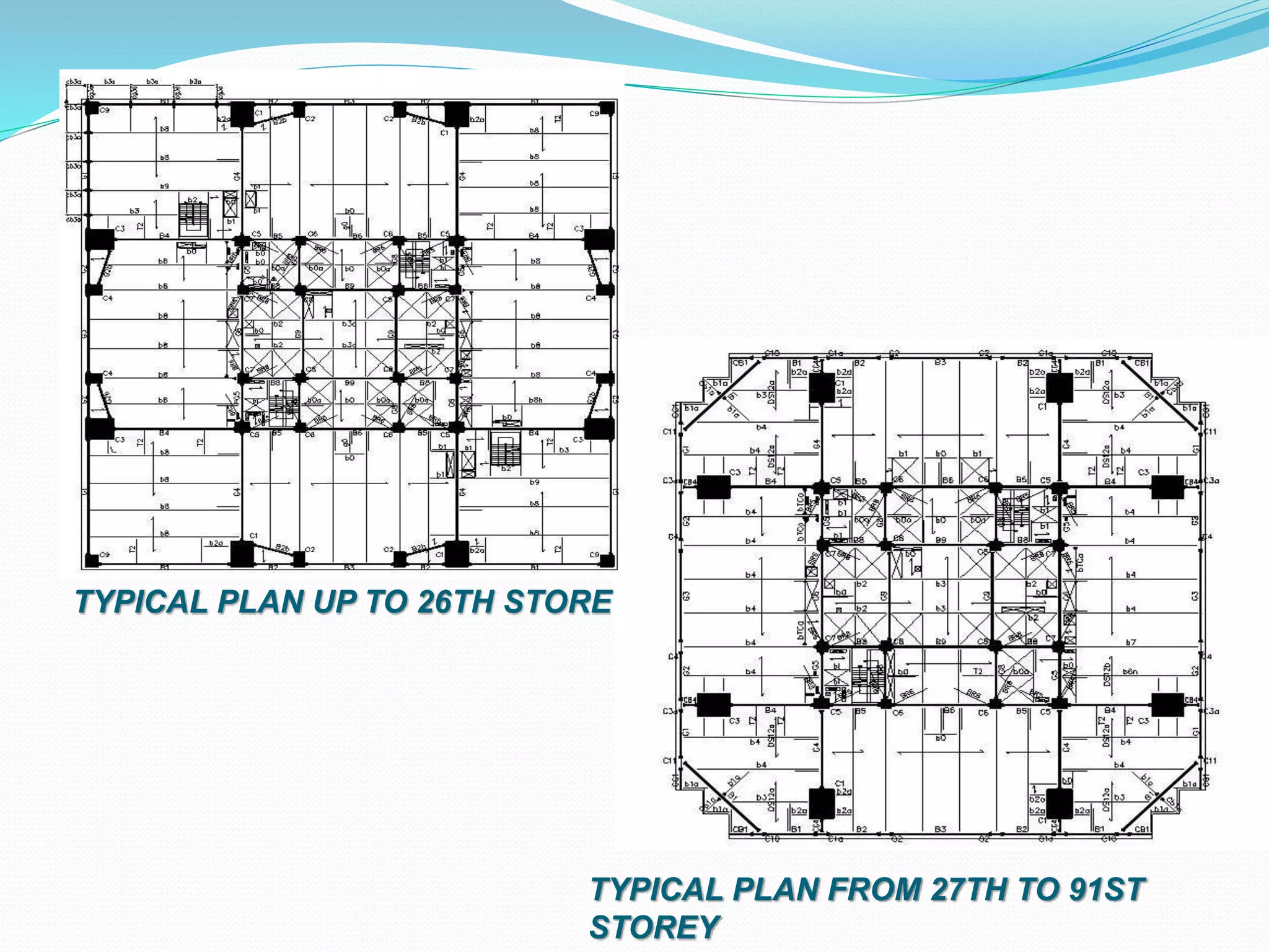 TYPICAL PLAN UP TO 26TH STOREY
TYPICAL PLAN FROM 27TH TO 91ST
STOREY
 