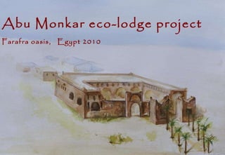 Abu Monkar eco-lodge project Farafra oasis,  Egypt 2010 