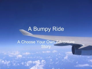A Bumpy Ride A Choose Your Own Adventure Story 