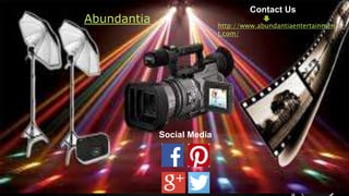 Abundantia
Contact Us
http://www.abundantiaentertainmen
t.com/
Social Media
 