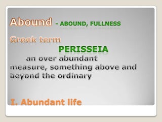I. Abundant life

 