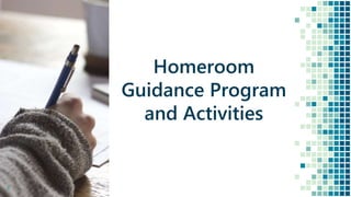 11
Homeroom
Guidance Program
and Activities
 